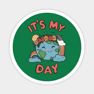 It's my day planet Earth day Magnet